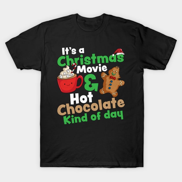 It's a Christmas Movie & Hot Chocolate Kind of Day Christmas T-Shirt by OrangeMonkeyArt